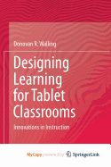 Designing Learning for Tablet Classrooms: Innovations in Instruction