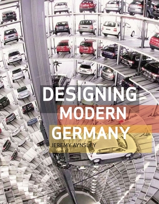 Designing Modern Germany - Aynsley, Jeremy