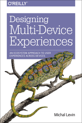 Designing Multi-Device Experiences: An Ecosystem Approach to User Experiences Across Devices - Levin, Michal