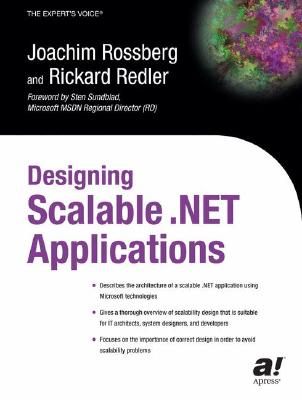 Designing Scalable .Net Applications - Rossberg, Joachim, and Redler, Rickard, and Sundblad, Sten (Foreword by)
