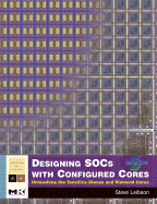 Designing SOCS with Configured Cores: Unleashing the Tensilica Xtensa and Diamond Cores