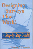 Designing Surveys That Work!: A Step-By-Step Guide - Thomas, Susan J