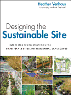 Designing the Sustainable Site: Integrated Design Strategies for Small-Scale Sites and Residential Landscapes