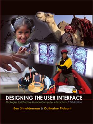 Designing the User Interface: Strategies for Effective Human-Computer Interaction - Shneiderman, Ben, and Plaisant, Catherine, and Cohen, Maxine