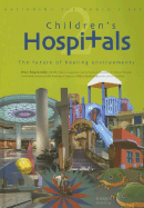 Designing the World's Best Children's Hospitals 2: The Future of Healing Environments - Komiske, Bruce King