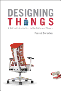 Designing Things A Critical Introduction to the Culture of Objects