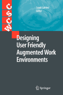 Designing User Friendly Augmented Work Environments