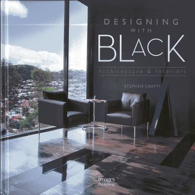 Designing with Black: Architecture and Interiors - Crafti, Stephen