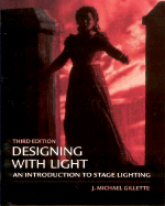 Designing with Light: An Introduction to Stage Lighting - Gillette, J Michael