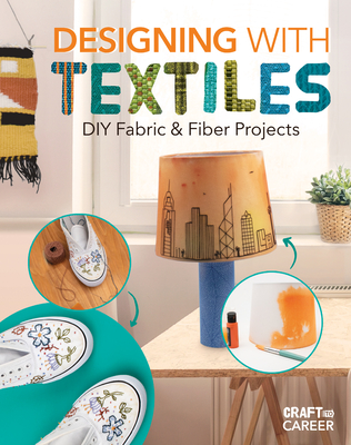 Designing with Textiles: DIY Fabric & Fiber Projects: DIY Fabric & Fiber Projects - Kukla, Lauren