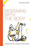 Designing with the Body: Somaesthetic Interaction Design