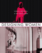 Designing Women: Cinema, Art Deco, and the Female Form
