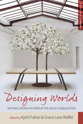 Designing Worlds: National Design Histories in an Age of Globalization - Fallan, Kjetil (Editor), and Lees-Maffei, Grace (Editor)
