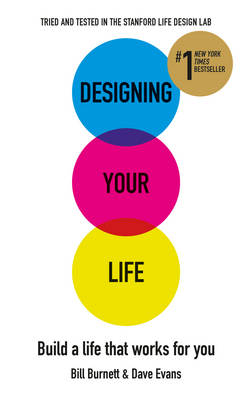 Designing Your Life: Build a Life that Works for You - Burnett, Bill, and Evans, Dave