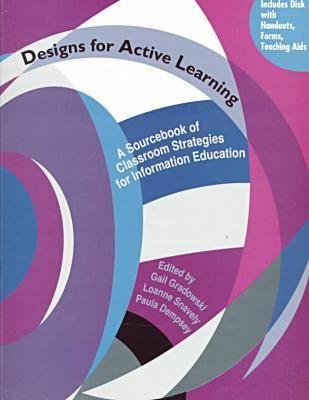 Designs for Active Learning: A Sourcebook of Classroom Strategies for Information Education - Gradowski, Gail (Editor), and Association of College & Research Librar, and Dempsey, Paula (Editor)