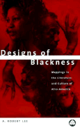 Designs of Blackness: Mappings in the Literature & Culture of Afro-America - Lee, A Robert