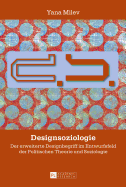 Designsoziologie: Der Erweiterte Designbegriff Im Entwurfsfeld Der Politischen Theorie Und Soziologie