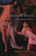 Desirable Belief: A Theology of Eros