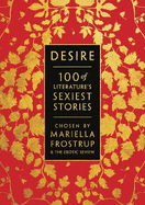 Desire: 100 of Literature's Sexiest Stories