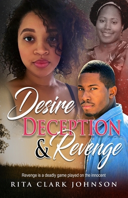 Desire, Deception and Revenge - Johnson, Rita Clark