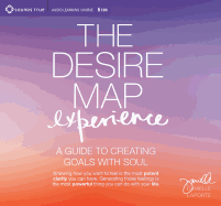 Desire Map Experience: A Guide to Creating Goals with Soul
