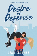 Desire or Defense: An Enemies-to-Lovers Hockey Romance