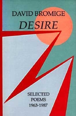 Desire: Selected Poems, 1963-1987 - Bromige, David