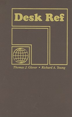 Desk Ref - Glover, Thomas J (Compiled by), and Young, Richard A (Compiled by)