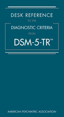 Desk Reference to the Diagnostic Criteria from Dsm-5-Tr(r) - American Psychiatric Association