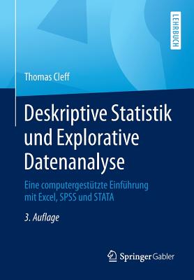 Deskriptive Statistik Und Explorative Datenanalyse: Eine Computergestutzte Einfuhrung Mit Excel, SPSS Und Stata - Cleff, Thomas