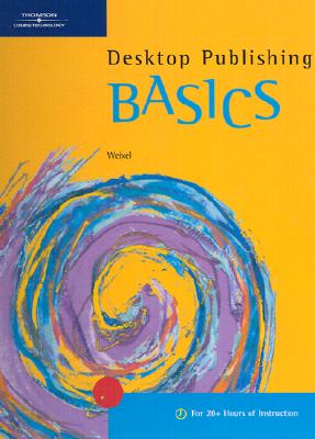 Desktop Publishing Basics - Weixel, Suzanne