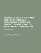 Desmids of the United States and List of American Pediastrums with Eleven Hundred Illustrations on Fifty-Three Colored Plates