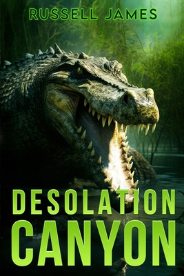 Desolation Canyon: A Prehistoric Thriller - James, Russell