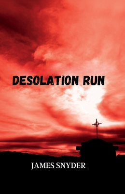 Desolation Run - Snyder, James