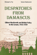 Despatches from Damascus: Gilbert Mackereth and British Policy in the Levent. 1933-1939
