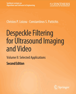 Despeckle Filtering for Ultrasound Imaging and Video, Volume II: Selected Applications, Second Edition