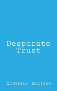 Desperate Trust