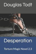 Desperation: Torture Magic Novel 2.3