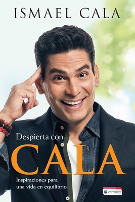 Despierta Con Cala / Wake Up with Cala: Inspirations for a Balanced Life - Cala, Ismael
