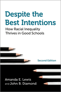 Despite the Best Intentions: How Racial Inequality Thrives in Good Schools