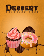 Dessert Coloring Book: Dessert Art Book For Adults, Food Activity Book For Grown-ups