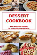Dessert Cookbook: Fast and Easy Recipes for the Mediterranean Diet: Mediterranean Cookbooks and Cooking