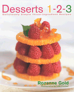 Desserts 1-2-3: Deliciously Simple Three-Ingredient Recipes - Gold, Rozanne