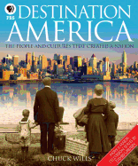 Destination America: The People and Cultures That Created a Nation - Wills, Chuck