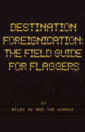 Destination Foreignication: The Field Guide for Flaggers