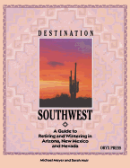 Destination Southwest: A Guide to Retiring and Wintering in Arizona, New Mexico, and Nevada