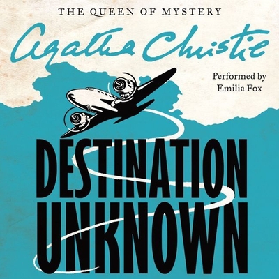 Destination Unknown - Christie, Agatha, and Fox, Emilia (Read by)