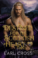 Destined For The Scottish Heart: Book Two Of The Scottish Heart Series