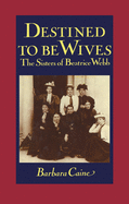 Destined to Be Wives: The Sisters of Beatrice Webb