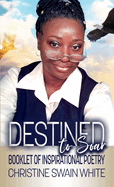 Destined To Soar: Booklet of Inspirational Poetry